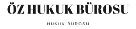 ÖZ HUKUK & DANIŞMANLIK